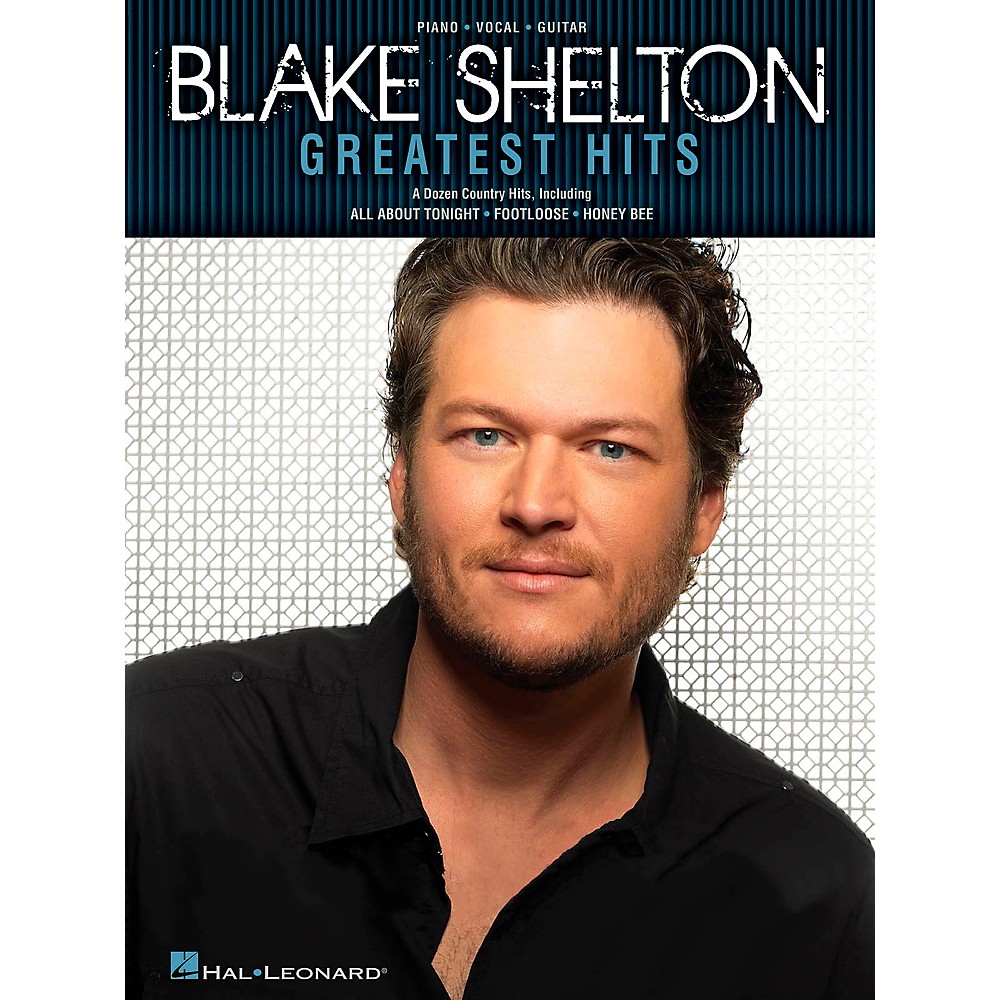 hal leonard blake shelton greatest hits piano/vocal/guitar song