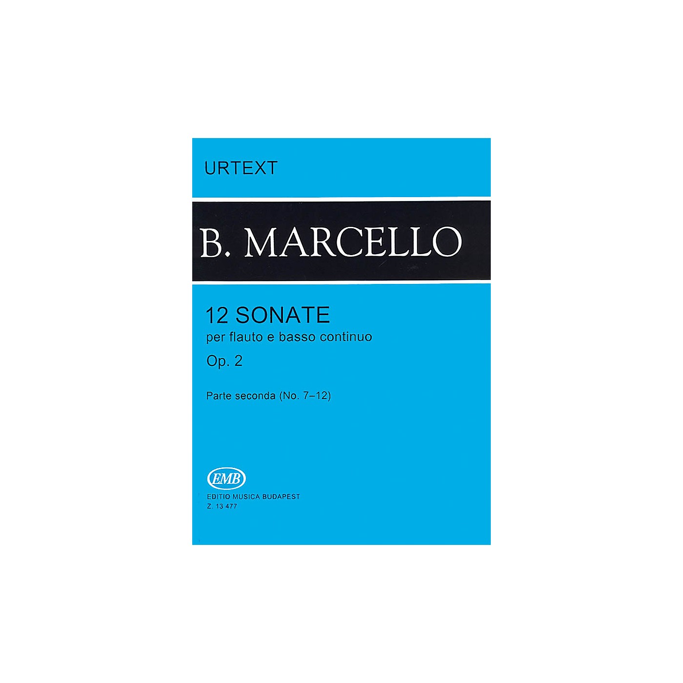 Editio Musica Budapest 12 Sonatas for Flute and Basso Continuo, Op. 2 - Volume 2 EMB Series by Benedetto Marcello thumbnail