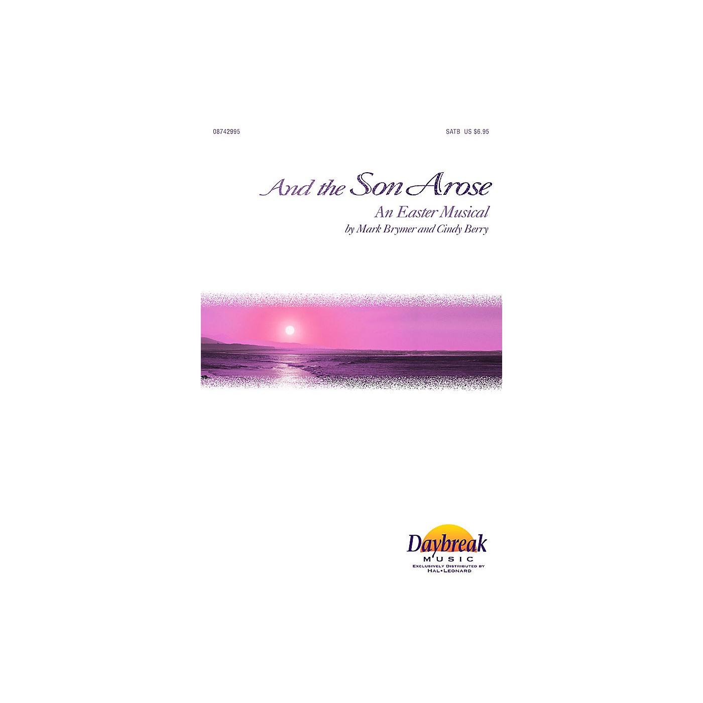 Daybreak Music And the Son Arose (SATB) SATB arranged by Mark Brymer thumbnail