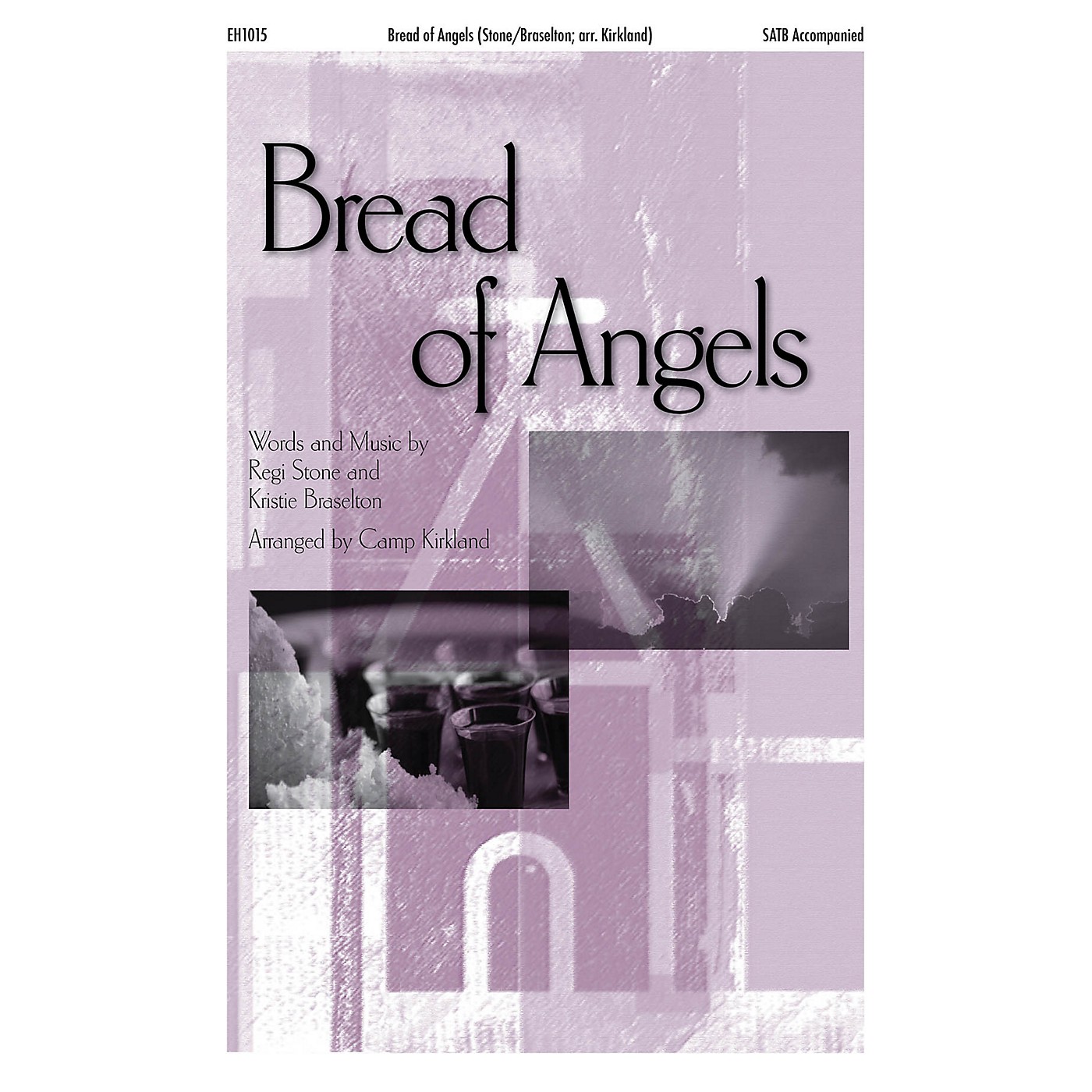 Epiphany House Publishing Bread of Angels SATB arranged by Camp Kirkland thumbnail