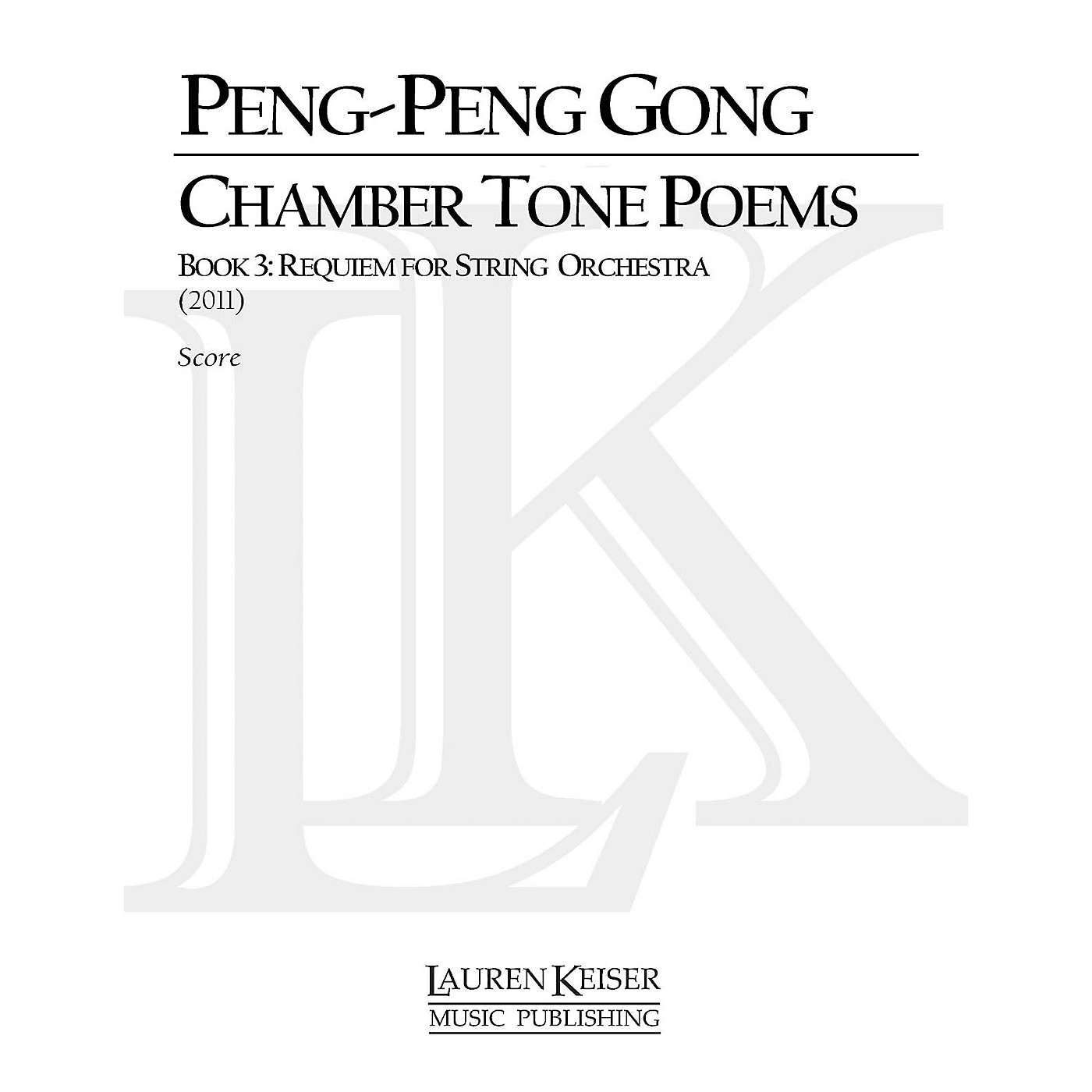 Lauren Keiser Music Publishing Chamber Tone Poems, Book 3: Requiem for String Orchestra LKM Music Series by Peng-Peng Gong thumbnail
