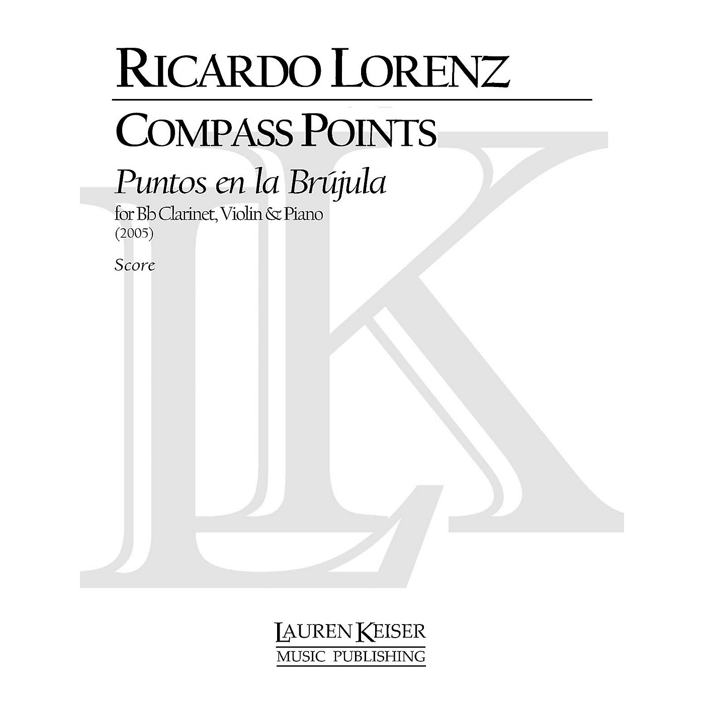 Lauren Keiser Music Publishing Compass Points (Puentos En La Brujula) for Clarinet, Violin and Piano LKM Music Series by Ricardo Lorenz thumbnail