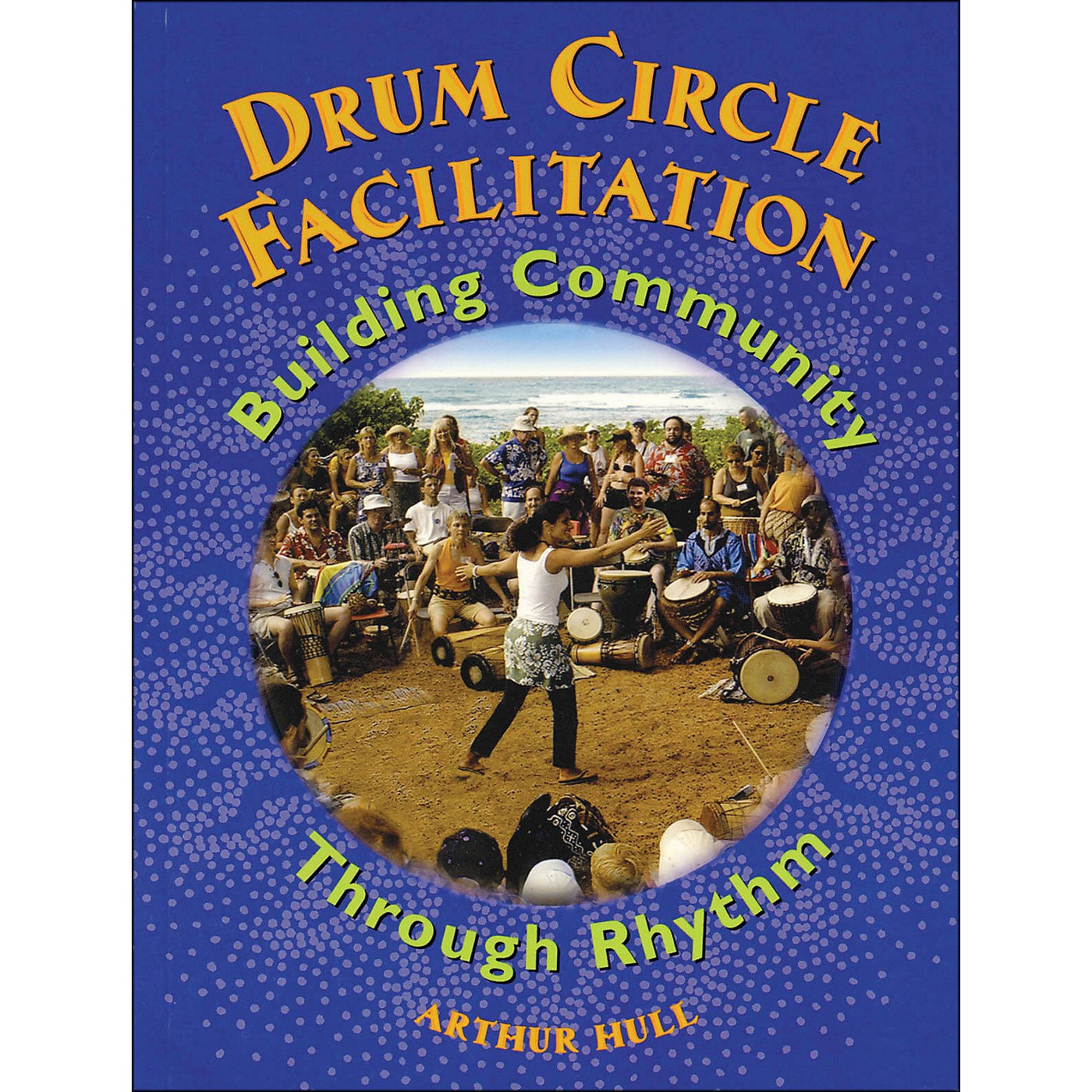 Hal Leonard Drum Circle Facilitation Book - Building Community Through Rhythm thumbnail
