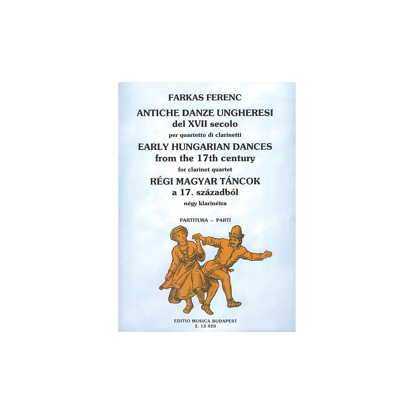 Editio Musica Budapest Early Hungarian Dances from the 17th Century for Four Clarinets EMB Series Composed by Ferenc Farkas thumbnail