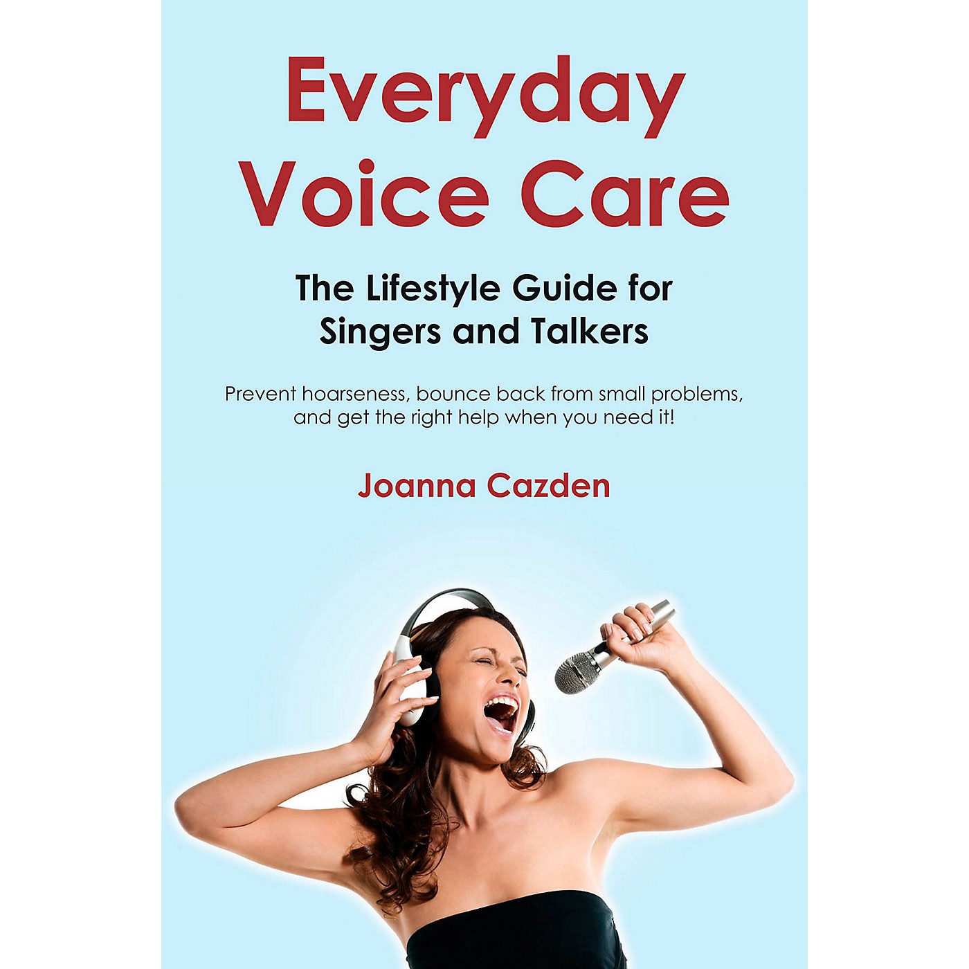 Hal Leonard Everyday Voice Care - The Lifestyle Guide For Singers And Talkers thumbnail