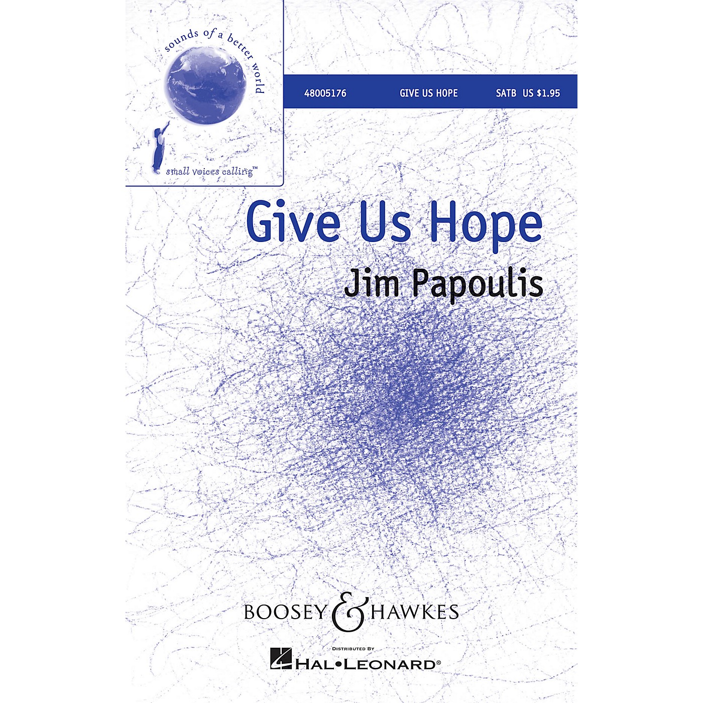 Boosey and Hawkes Give Us Hope SATB composed by Jim Papoulis arranged by Francisco Núñez thumbnail