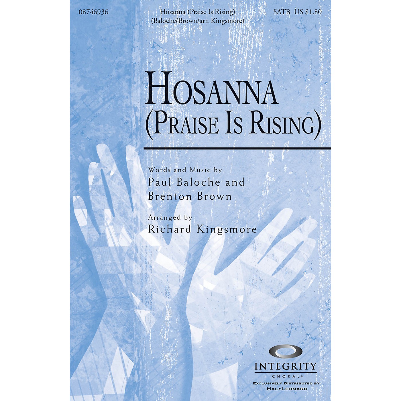 Integrity Music Hosanna (Praise Is Rising) SATB by Paul Baloche Arranged by Richard Kingsmore thumbnail