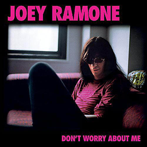 Joey Ramone Dont Worry About Me Lyrics Genius Lyrics