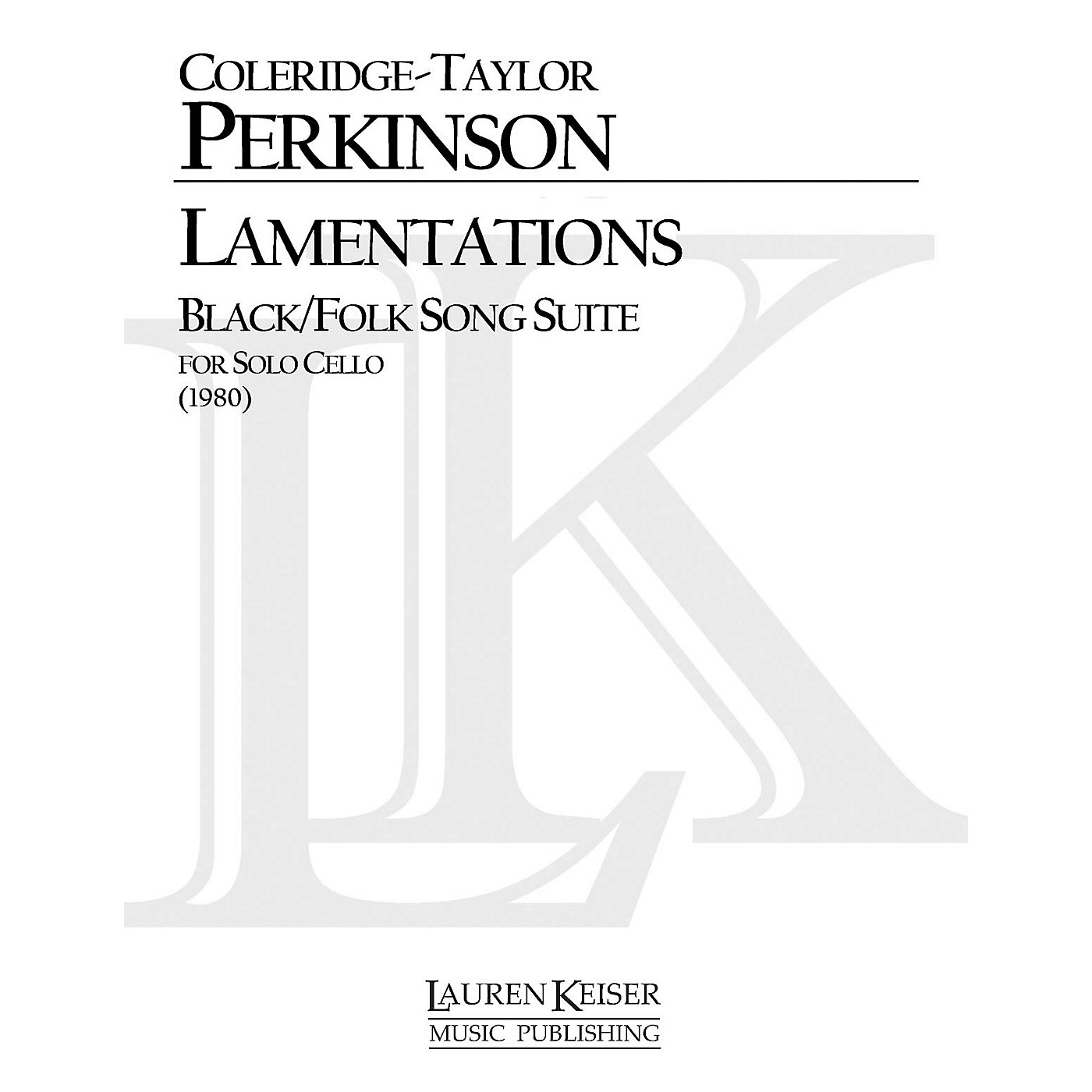 Lauren Keiser Music Publishing Lamentations Black/Folk Song Suite (Cello Solo) LKM Music Series Composed by Coleridge-Taylor Perkinson thumbnail