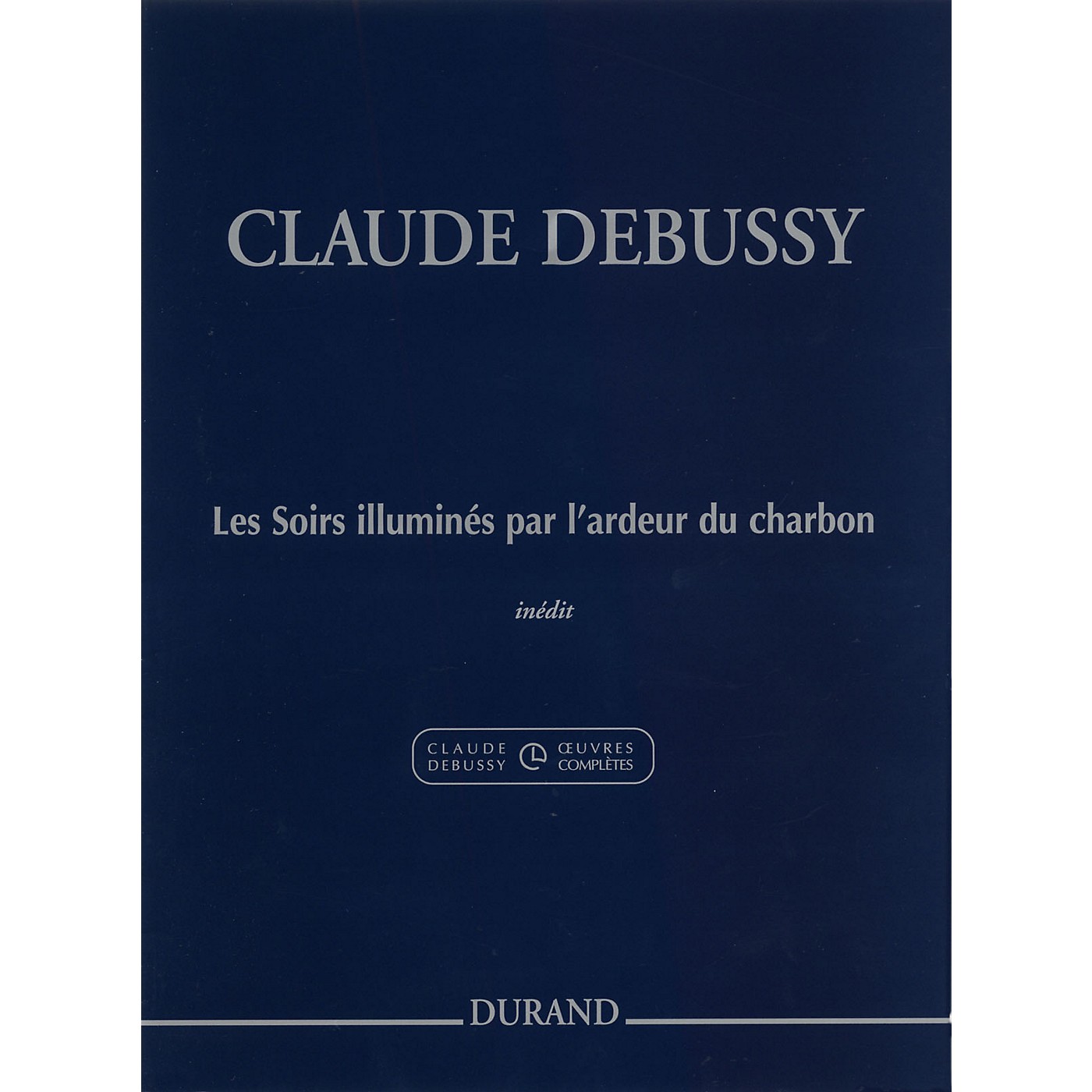 Editions Durand Les Soirs illuminés par l'ardeur du charbon Editions Durand Series Composed by Claude Debussy thumbnail