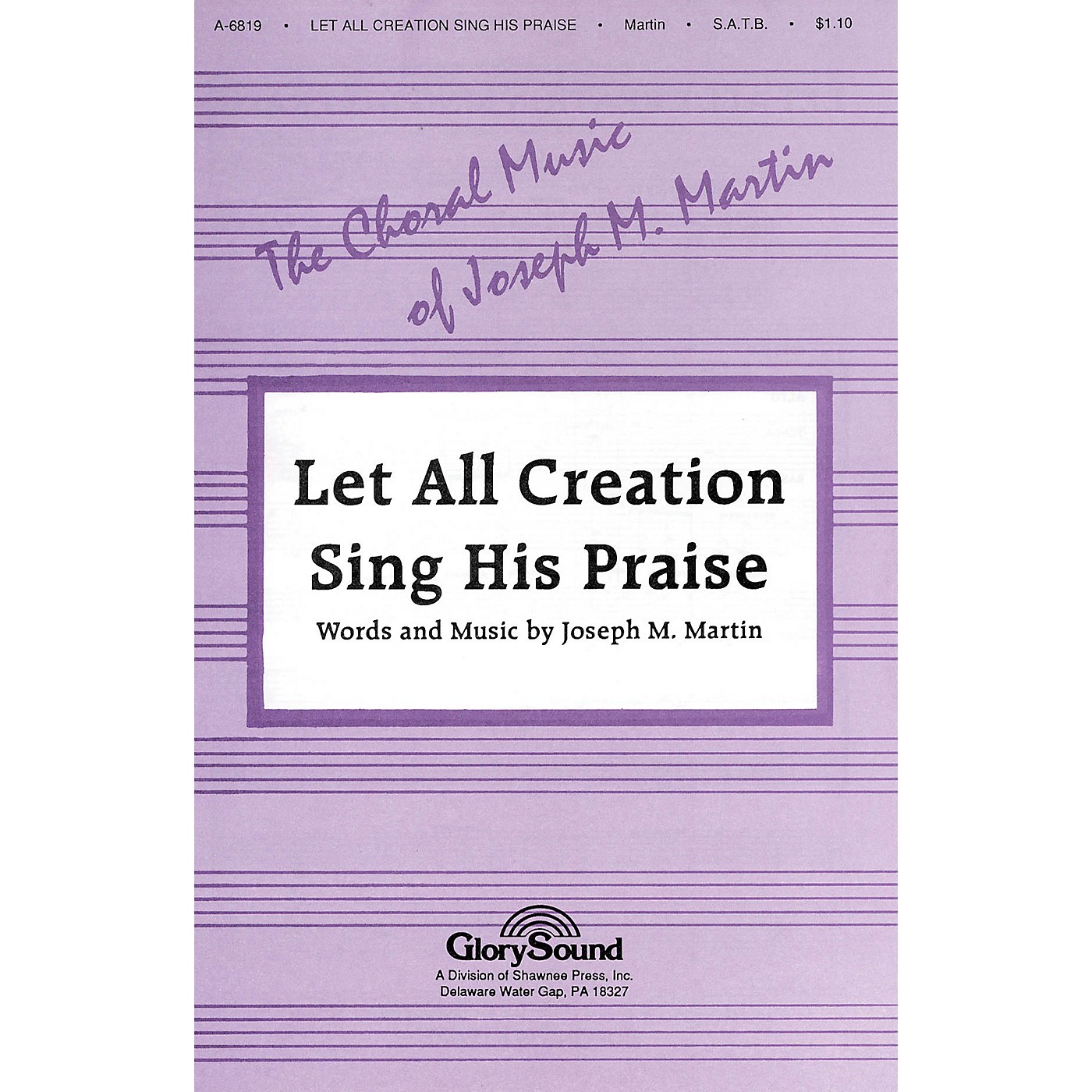 Shawnee Press Let All Creation Sing His Praise SATB composed by Joseph M. Martin thumbnail