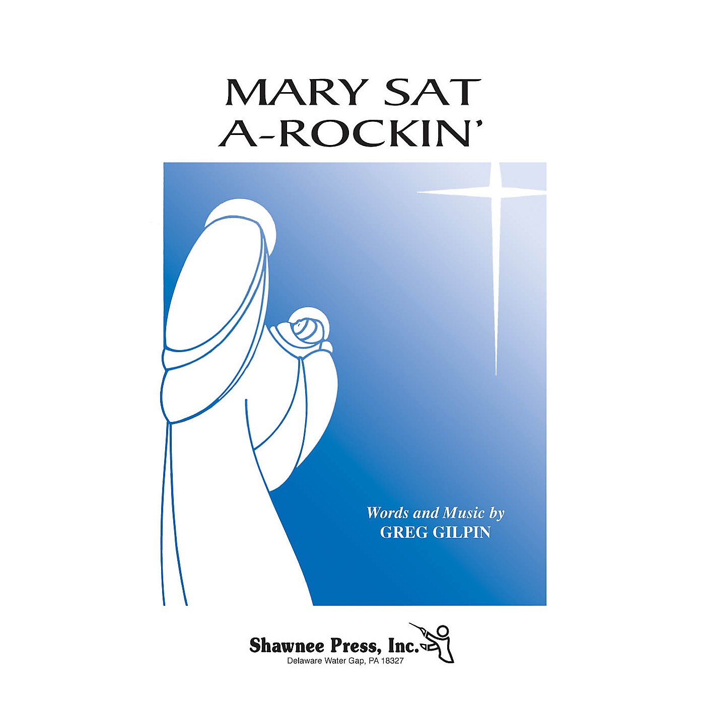 Shawnee Press Mary Sat A-Rockin' (Turtle Creek Series) SATB a cappella composed by Greg Gilpin thumbnail