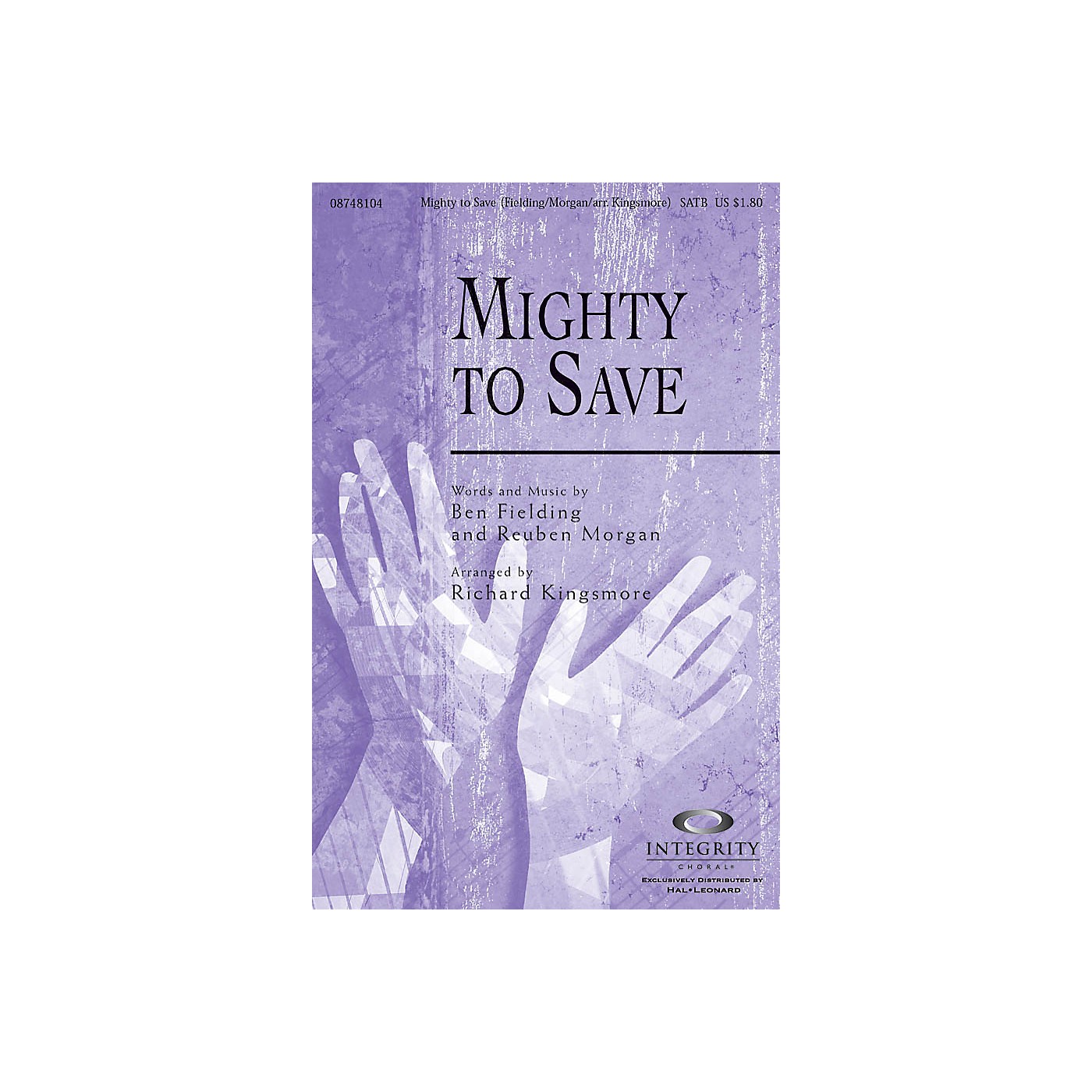 Integrity Music Mighty to Save SATB Arranged by Richard Kingsmore thumbnail