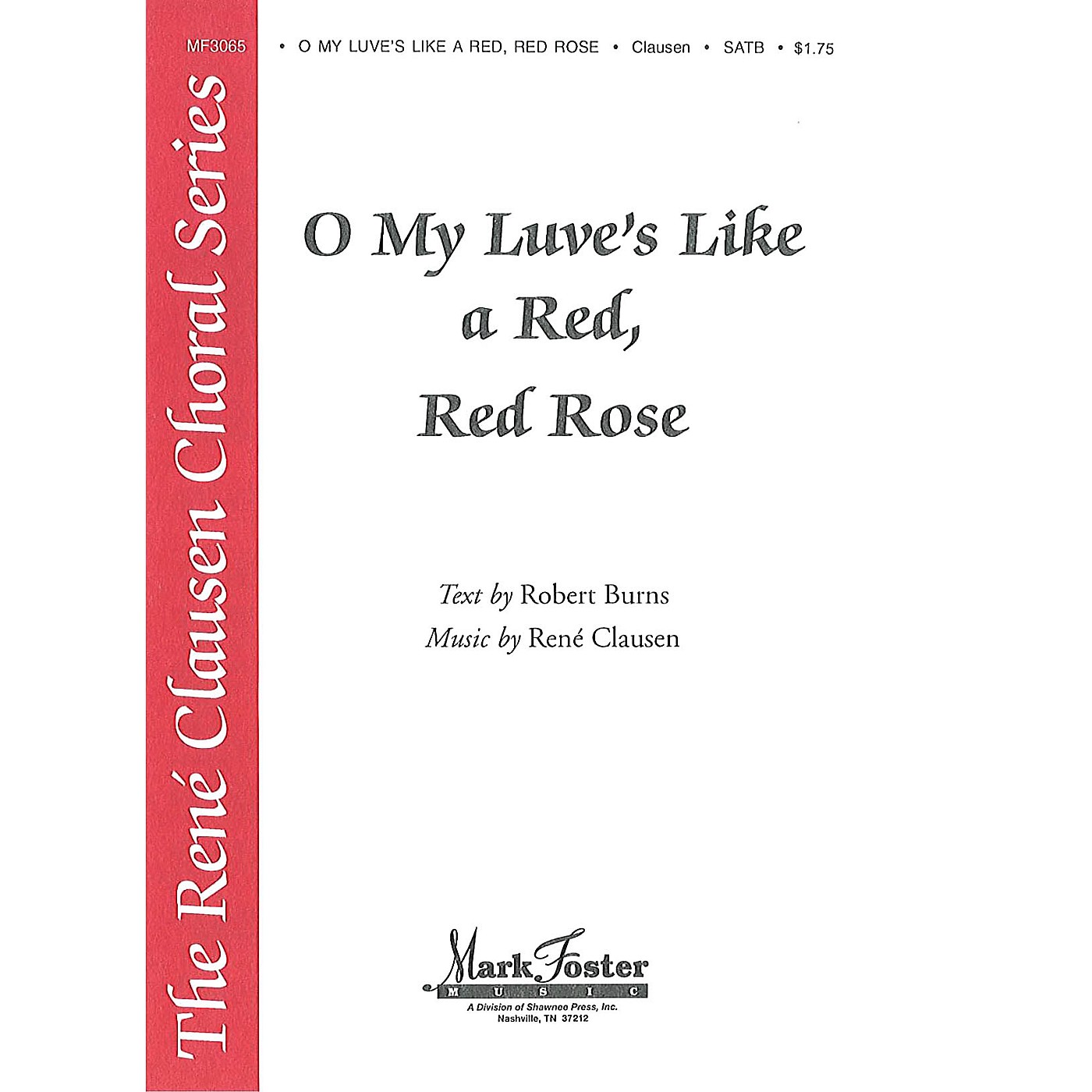 Shawnee Press O My Luve's Like a Red, Red Rose SATB composed by René Clausen thumbnail