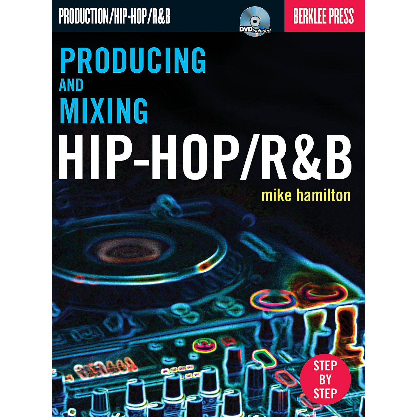 Berklee Press Producing and Mixing Hip-Hop/R&B Berklee Guide Series Softcover with DVD Written by Mike Hamilton thumbnail