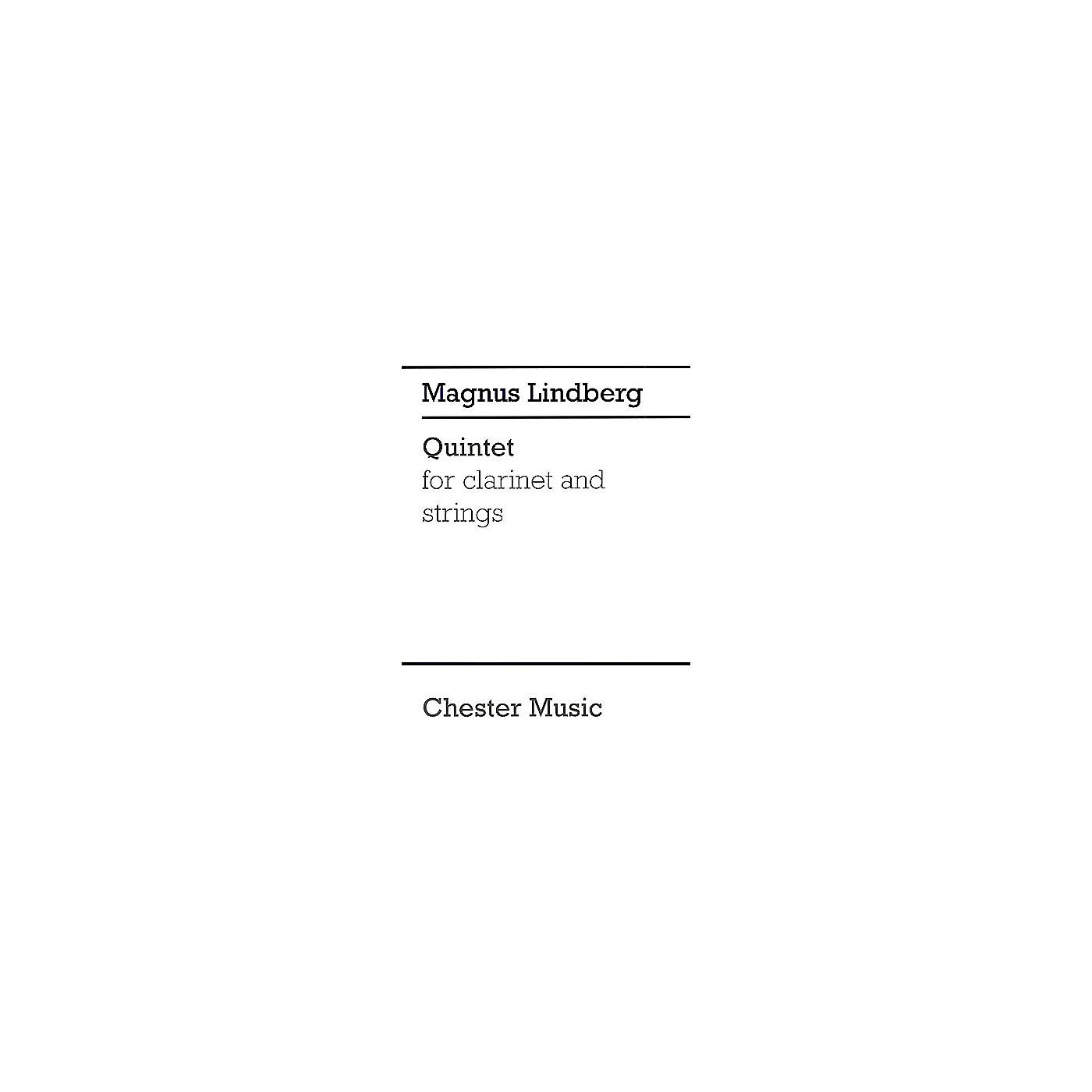 CHESTER MUSIC Quintet for Clarinet and Strings Music Sales America Series Composed by Magnus Lindberg thumbnail
