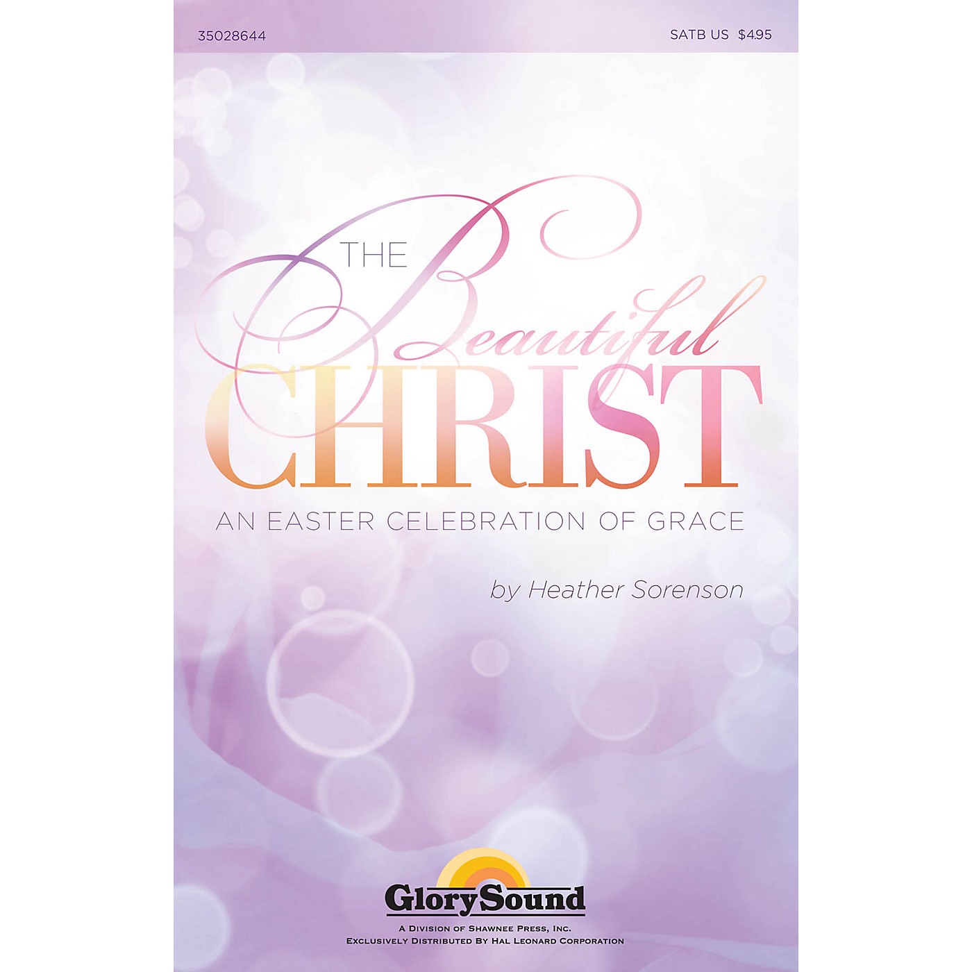 Shawnee Press The Beautiful Christ (An Easter Celebration of Grace) SATB composed by Heather Sorenson thumbnail