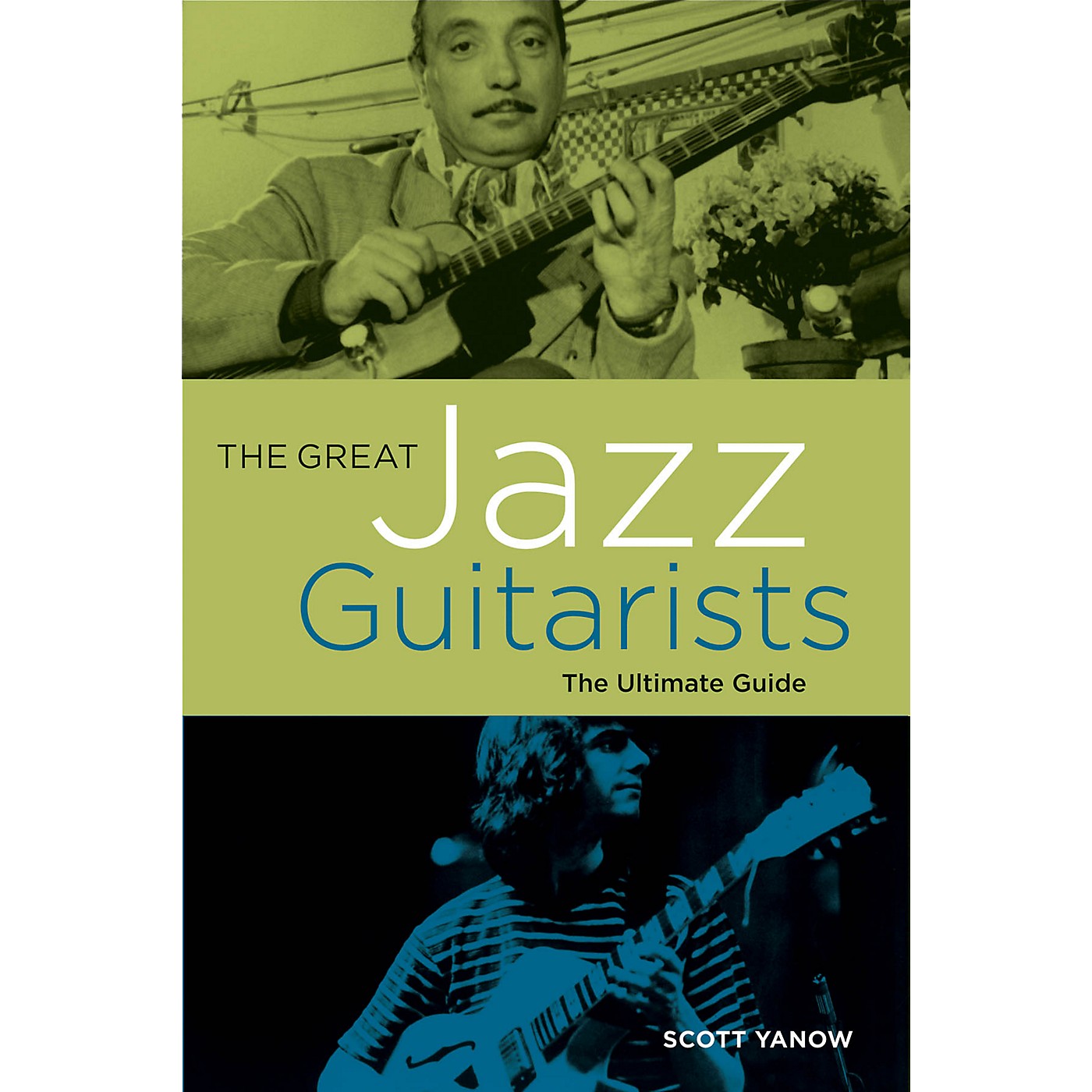 Backbeat Books The Great Jazz Guitarists (The Ultimate Guide) Book Series Softcover Written by Scott Yanow thumbnail