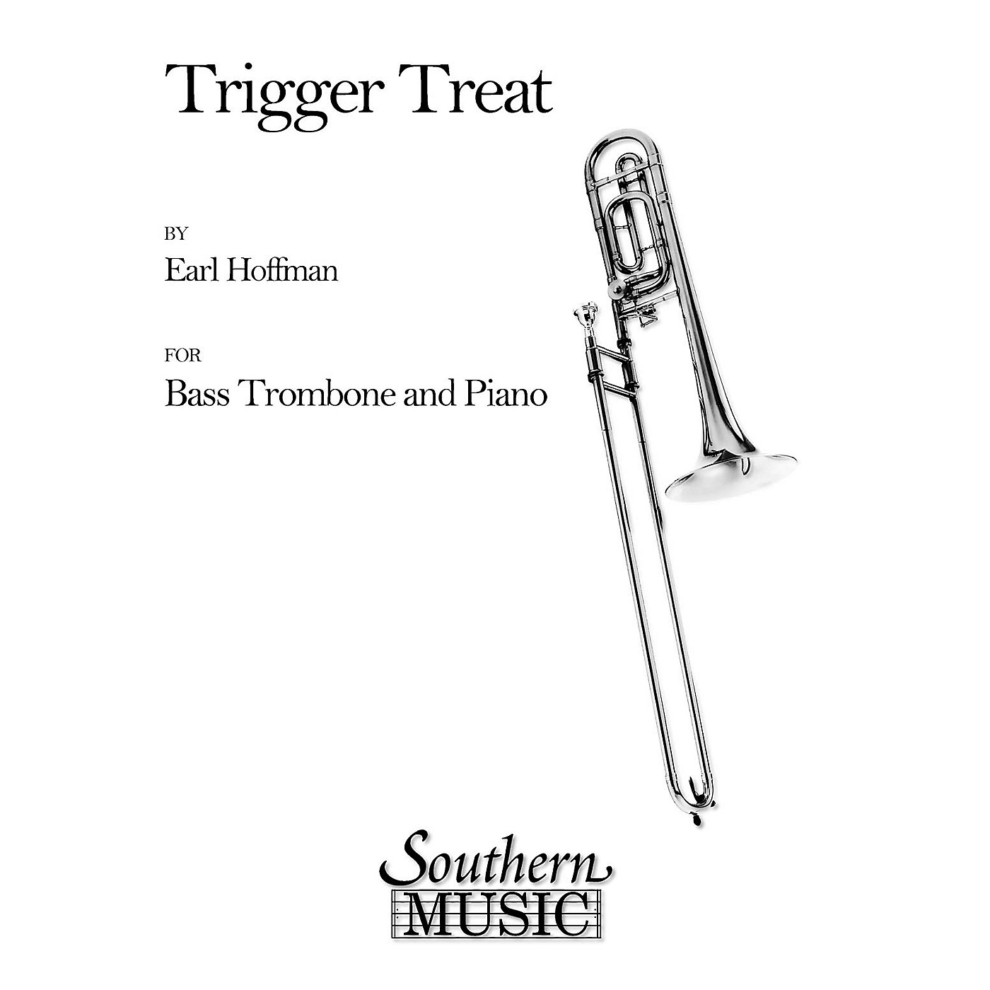 Southern Trigger Treat (Bass Trombone) Southern Music Series Composed by Earl Hoffman Woodwind