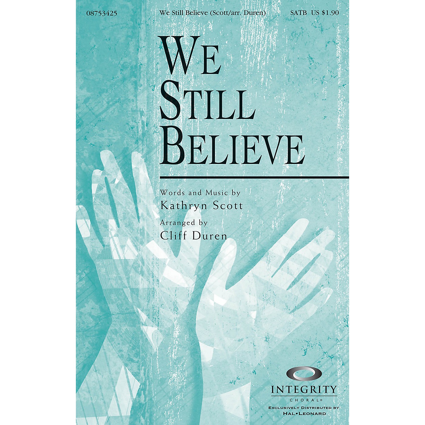 Integrity Choral We Still Believe (Kathryn Scott/arr. Cliff Duren) SATB Arranged by Cliff Duren thumbnail