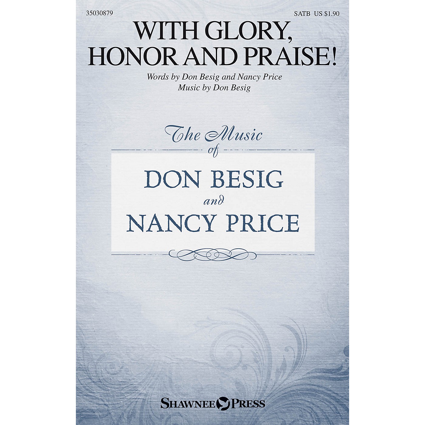 Shawnee Press With Glory, Honor and Praise! SATB composed by Don Besig thumbnail